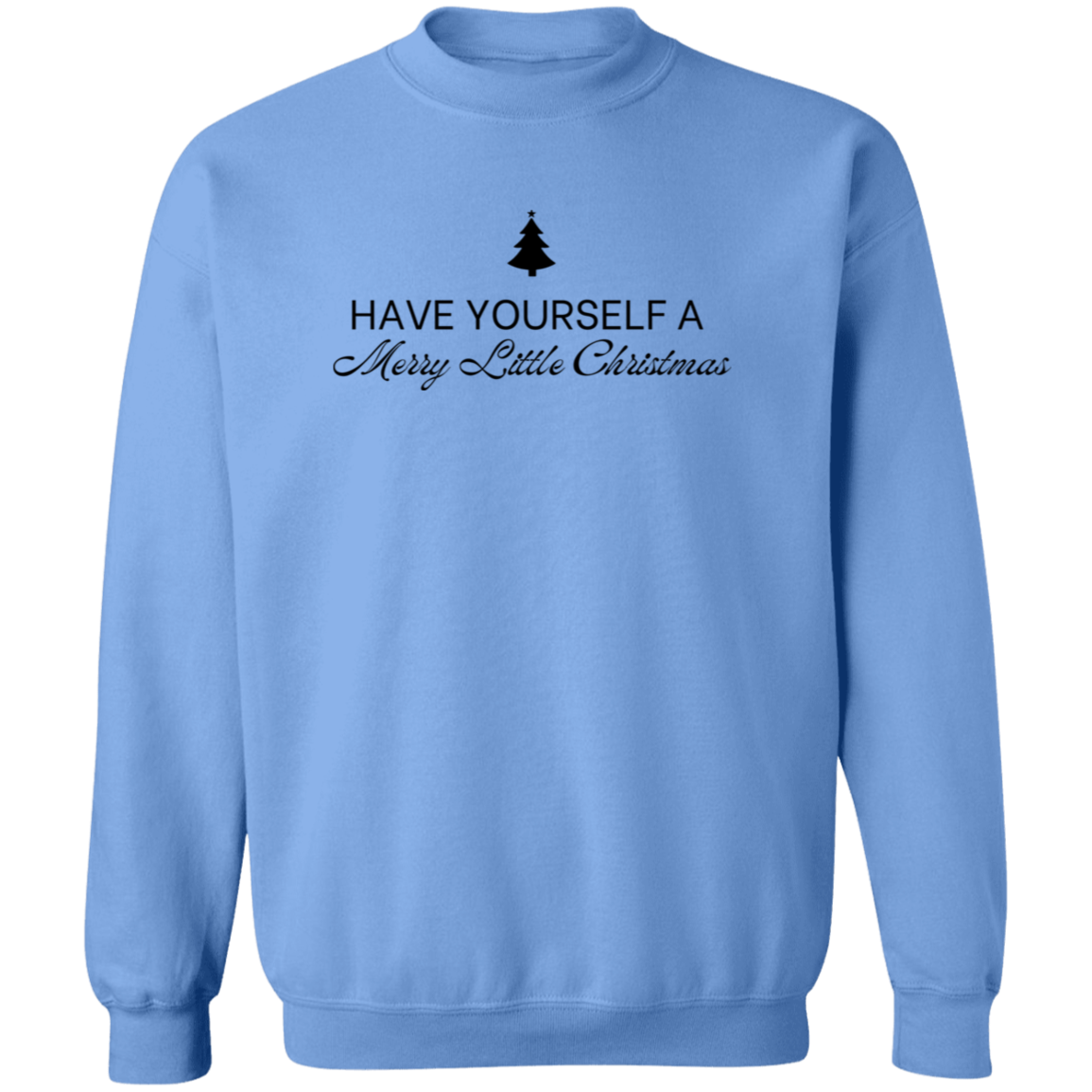 Have Yourself a Merry Little Christmas Sweatshirt