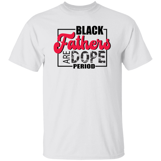 Black Fathers are Dope T-Shirt