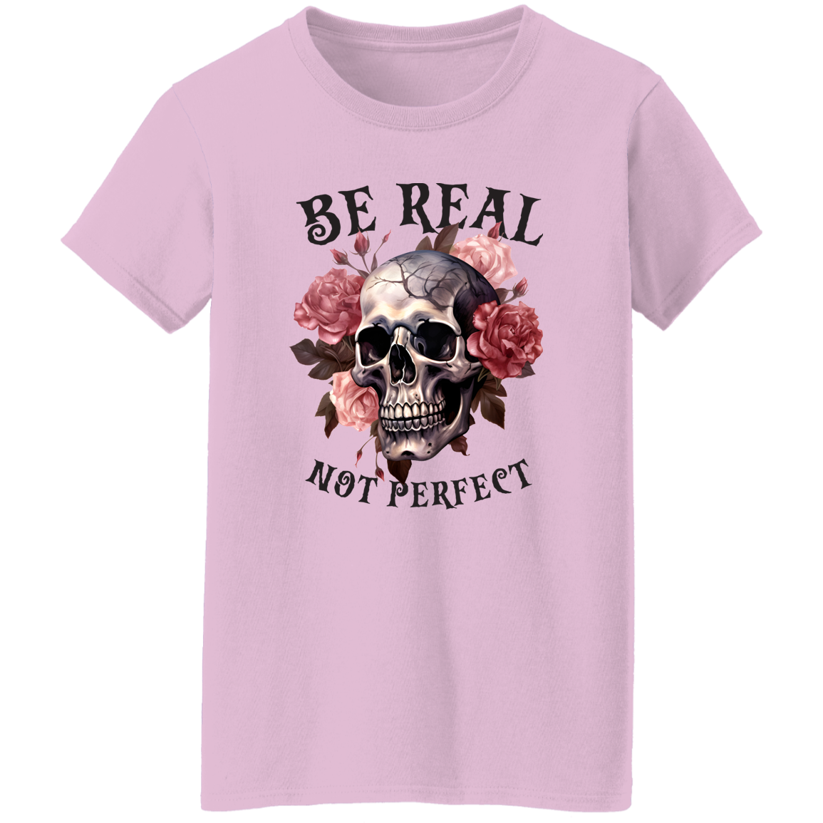 Be Real Not Perfect T-Shirt