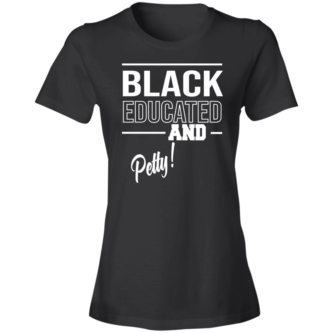 Black Educated and Petty Shirt