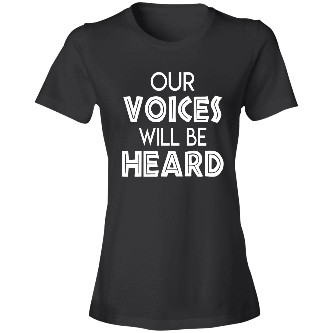 Our Voices Will Be Heard T-Shirt