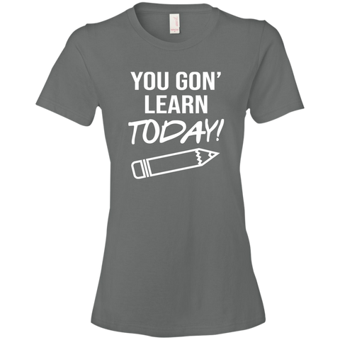 You Gon Learn Today T-Shirt