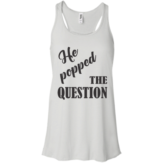 He Popped The Question (Black) Flowy Racerback Tank