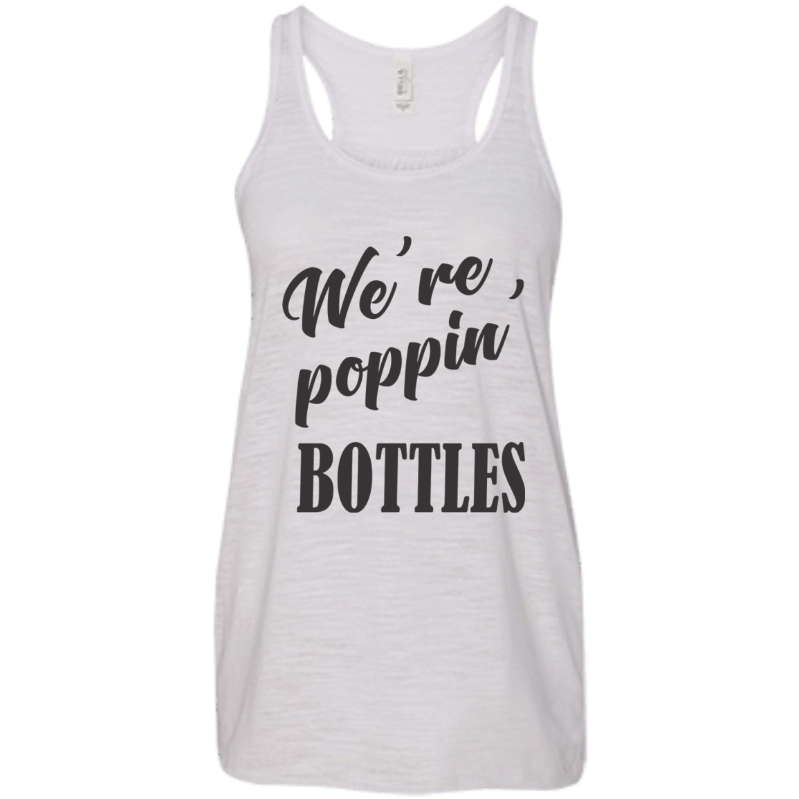 We're Poppin Bottles (Black) Flowy Racerback Tank
