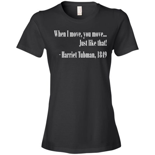 When I Move You Move Ladies' T-Shirt