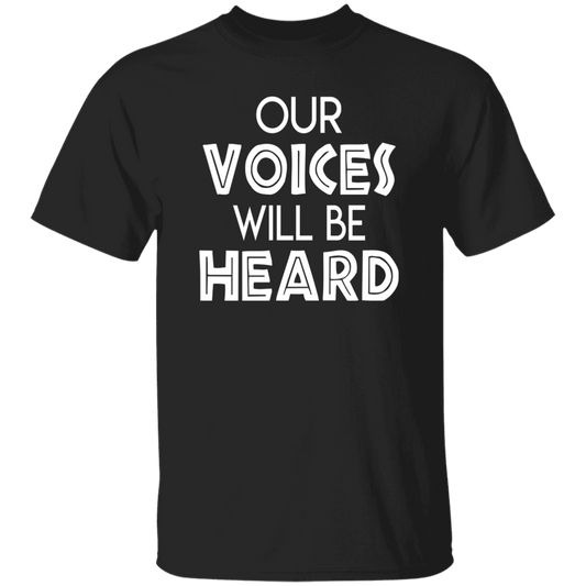 Our Voices Will Be Heard T-Shirt