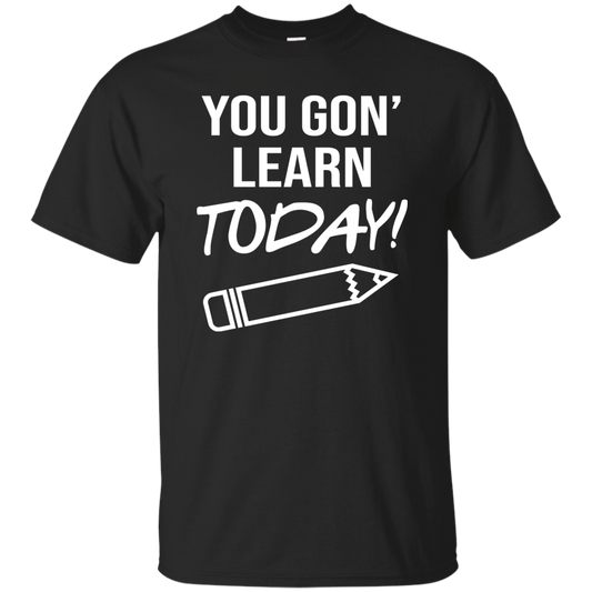 You Gon Learn Today Basic T-Shirt