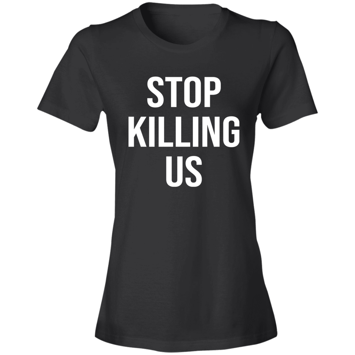 Stop Killing Us T-Shirt