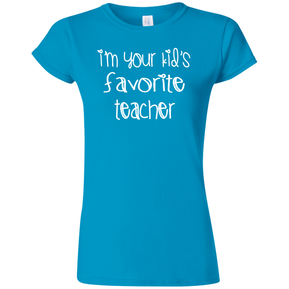 I'm Your Kids Favorite Teacher Ladies T-Shirt