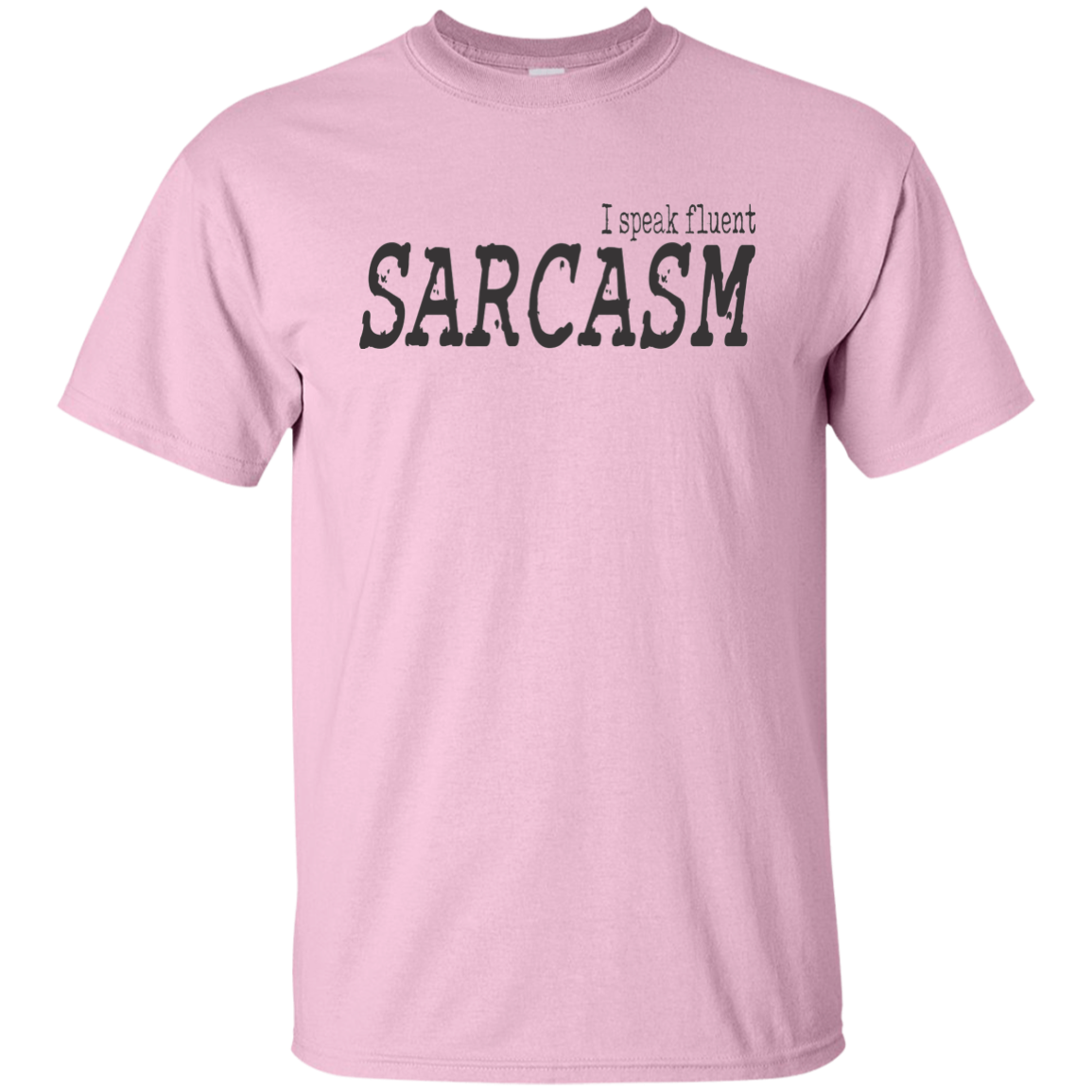 I Speak Fluent Sarcasm T-Shirt