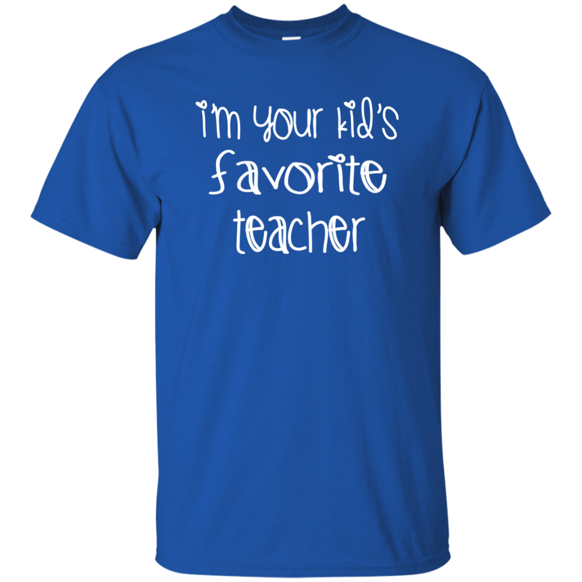 I'm Your Kids Favorite Teacher T-Shirt