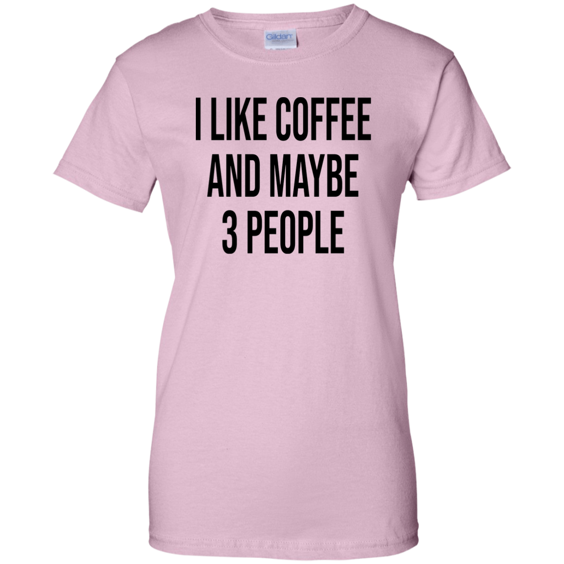 I Like Coffee and Maybe 3 People T-Shirt