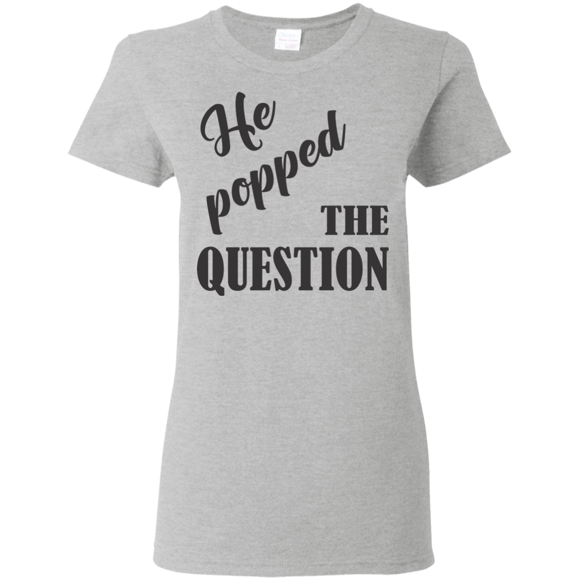 He Popped The Question (Black) T-Shirt