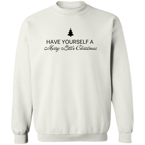 Have Yourself a Merry Little Christmas  Sweatshirt