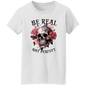 Be Real Not Perfect T-Shirt