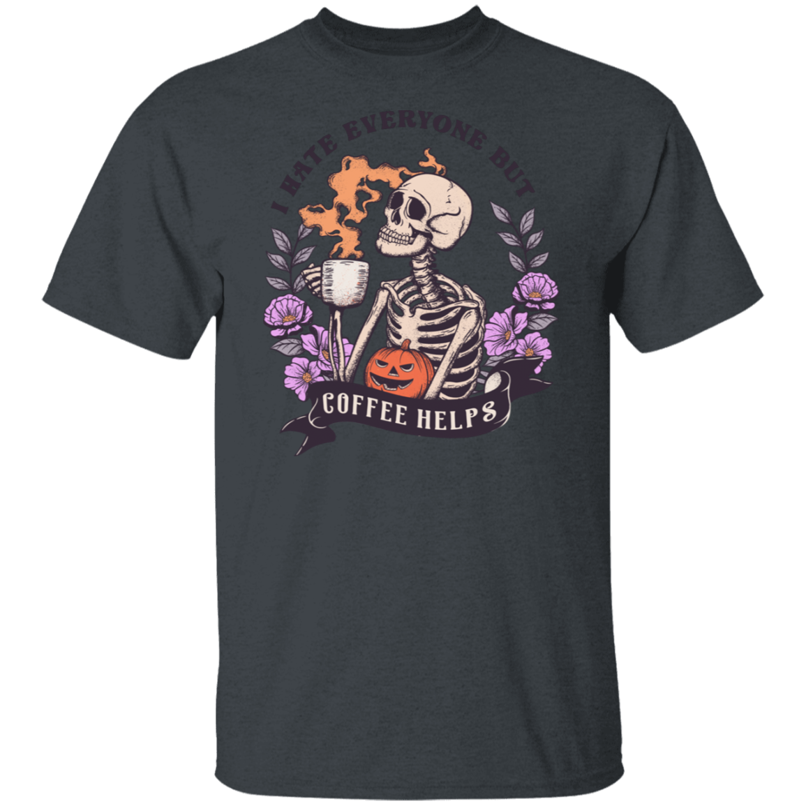 I Hate Everyone But Coffee Helps T-Shirt