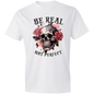Be Real Not Perfect T-Shirt