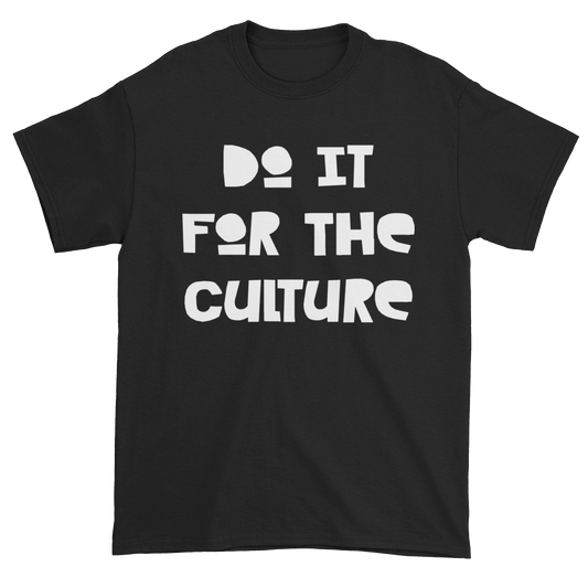 Do It For The Culture T-Shirt