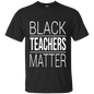 Black Teachers Matter T-Shirt