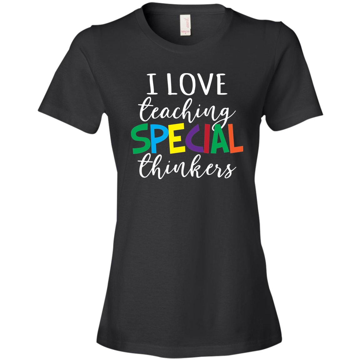 I love teaching special thinkers  Ladies T-Shirt