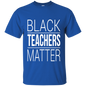 Black Teachers Matter T-Shirt