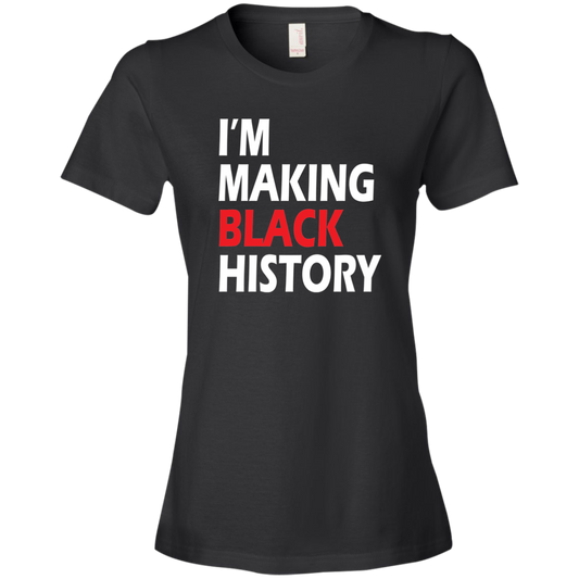Im Making Black History Ladies T-Shirt