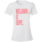 Melanin Is Dope Ladies' T-Shirt