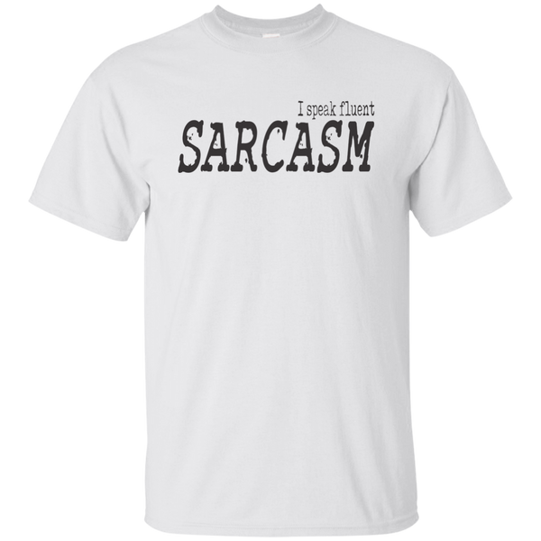 I Speak Fluent Sarcasm T-Shirt