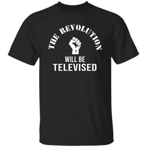 The Revolution Will Be Televised T-Shirt
