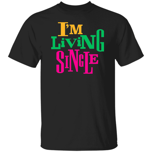 I'm Living Single T-Shirt