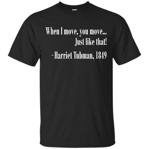 When I Move You Move T-Shirt