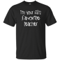 I'm Your Kids Favorite Teacher T-Shirt
