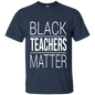 Black Teachers Matter T-Shirt