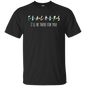Teacher I'll Be There For You Basic T-Shirt