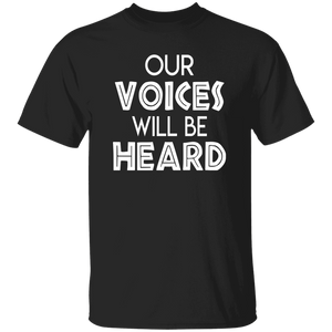 Our Voices Will Be Heard T-Shirt
