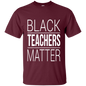 Black Teachers Matter T-Shirt