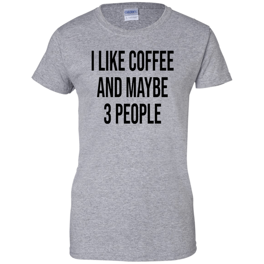 I Like Coffee and Maybe 3 People T-Shirt