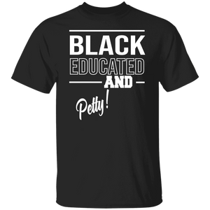 Black Educated and Petty Shirt