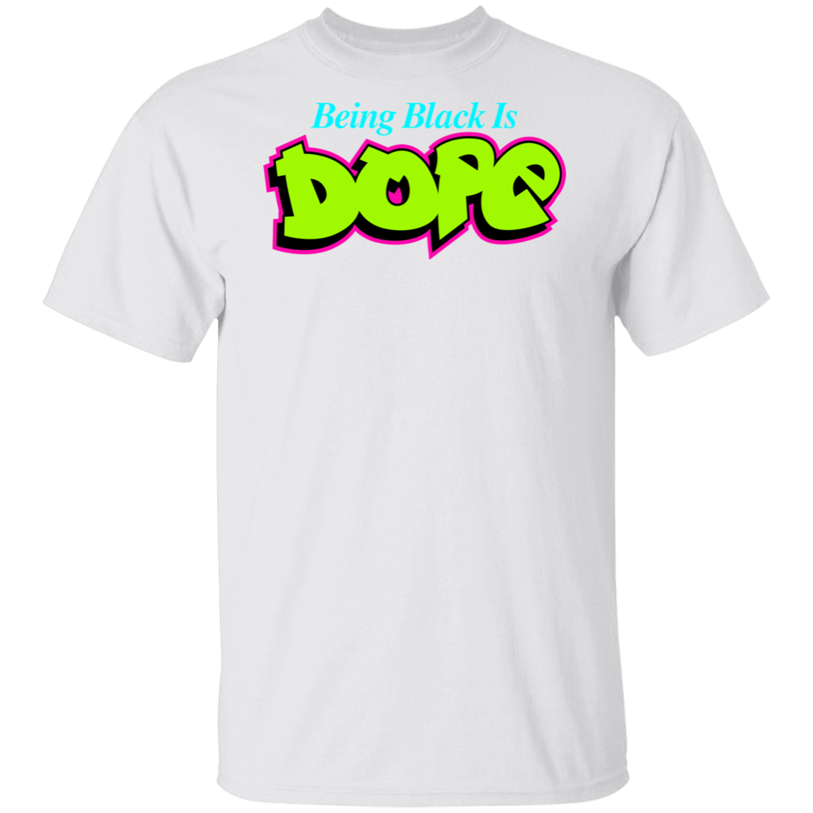 Being Black Is Dope T-Shirt