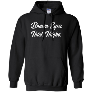 Brown Eyes Thick Thighs Pullover Hoodie 8 oz.