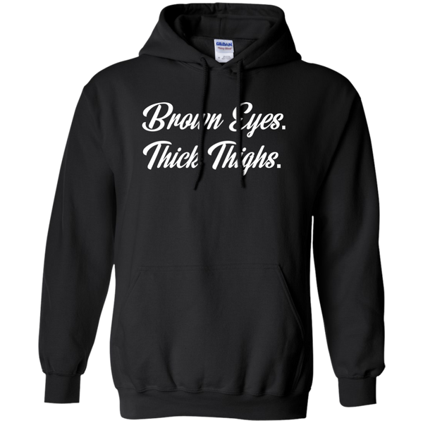 Brown Eyes Thick Thighs Pullover Hoodie 8 oz.