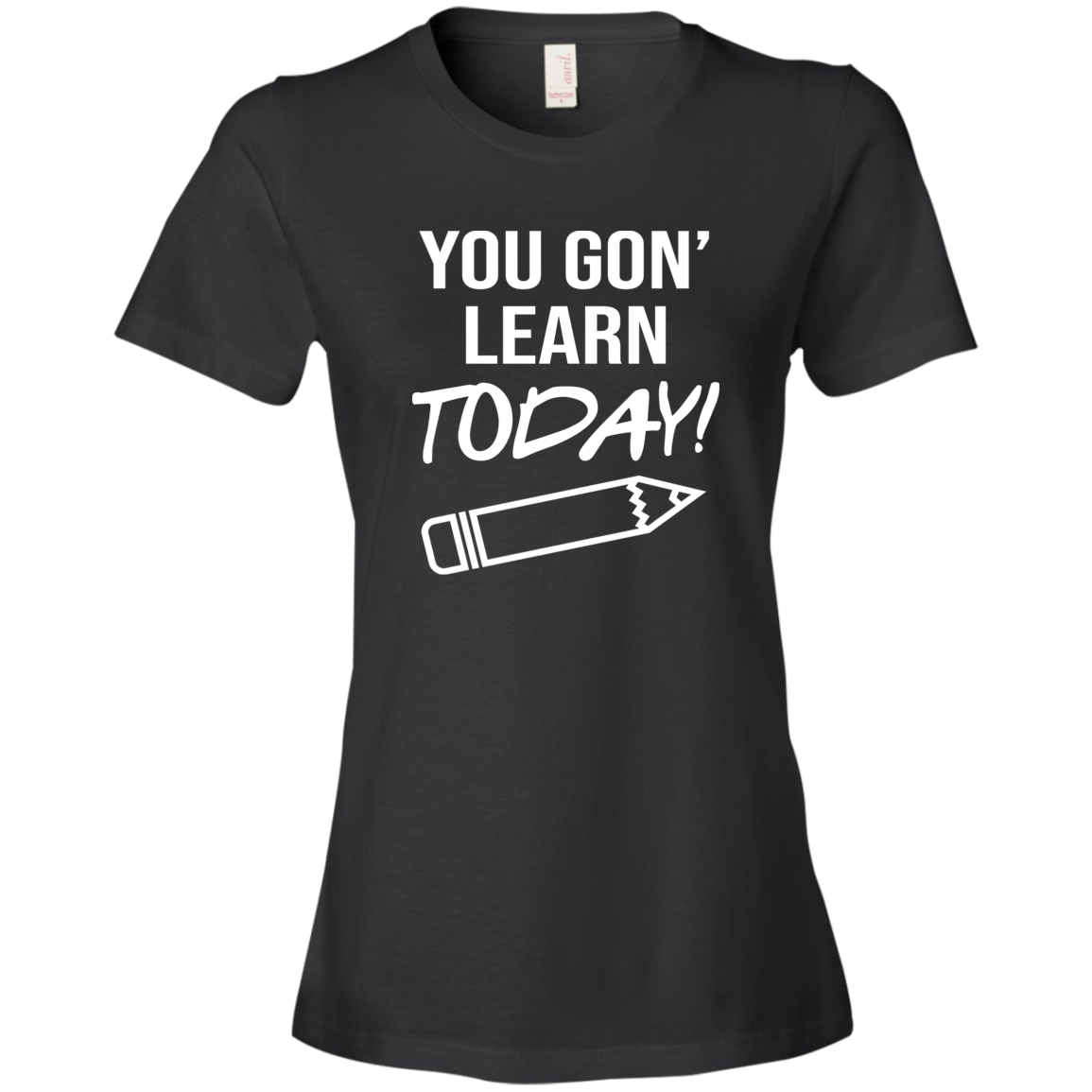 You Gon Learn Today T-Shirt