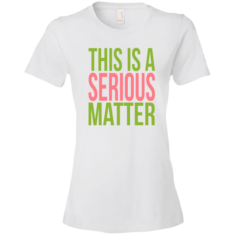 This is a Serious Matter Ladies' T-Shirt