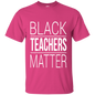 Black Teachers Matter T-Shirt