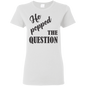 He Popped The Question (Black) T-Shirt