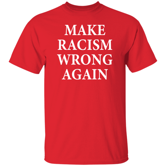 Make Racism Wrong Again T-Shirt