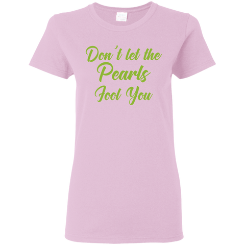 Don't Let the Pearls Fool You Ladies' Pink T-Shirt