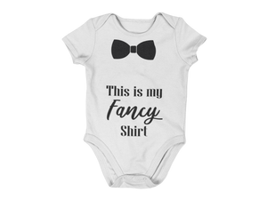 This is my Fancy Shirt- Baby Onesie